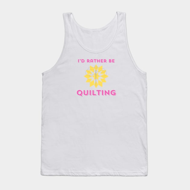 Quilt Wit — I’d Rather Be Quilting Tank Top by Quilt Wit